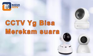 cctv yang bisa merekam suara