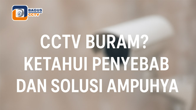 cara memperbaiki cctv yang buram
